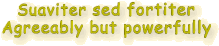 Suaviter sed fortiter